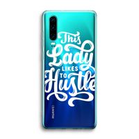 Hustle Lady: Huawei P30 Transparant Hoesje