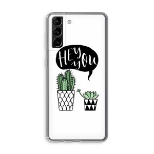 Hey you cactus: Samsung Galaxy S21 Plus Transparant Hoesje