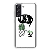 Hey you cactus: Samsung Galaxy S21 FE Transparant Hoesje
