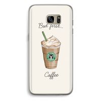 But first coffee: Samsung Galaxy S7 Edge Transparant Hoesje