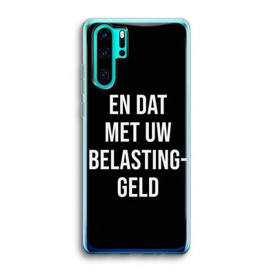 Belastinggeld - Zwart: Huawei P30 Pro Transparant Hoesje