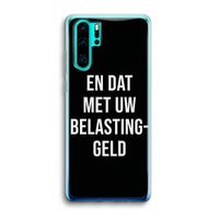 Belastinggeld - Zwart: Huawei P30 Pro Transparant Hoesje