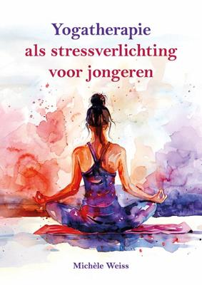 Yogatherapie als stressverlichting voor jongeren (Paperback)