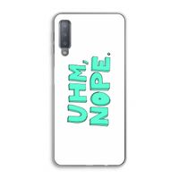 UHM, NOPE.: Samsung Galaxy A7 (2018) Transparant Hoesje