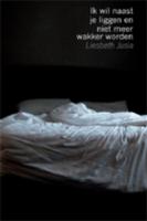 Ik wil naast je liggen en niet meer wakker worden (Paperback) Ik wil naast je liggen en niet meer wakker worden (Paperback)