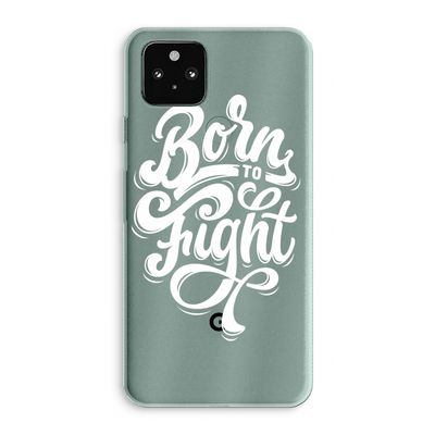 Born to Fight: Google Pixel 5a 5G Transparant Hoesje