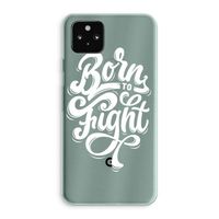 Born to Fight: Google Pixel 5a 5G Transparant Hoesje