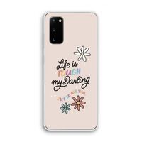 Tough Life: Samsung Galaxy S20 Transparant Hoesje