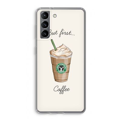 But first coffee: Samsung Galaxy S21 Transparant Hoesje