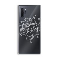 Laters, baby: Samsung Galaxy Note 10 Plus Transparant Hoesje