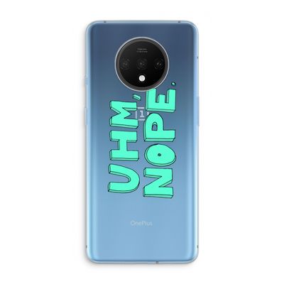 UHM, NOPE.: OnePlus 7T Transparant Hoesje