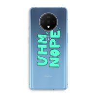 UHM, NOPE.: OnePlus 7T Transparant Hoesje