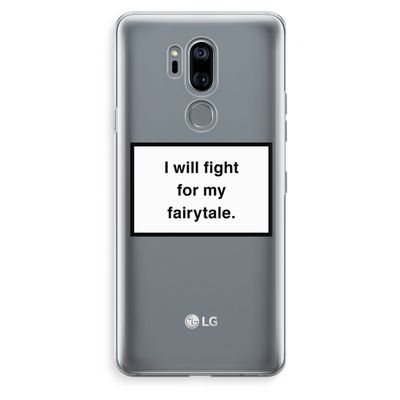 Fight for my fairytale: LG G7 Thinq Transparant Hoesje