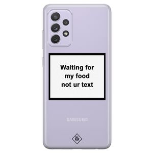 Samsung Galaxy A72 transparant hoesje - Waiting for my food