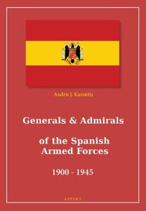 Generals & Admirals of the Spanish Armed Forces 1900 - 1945 (Paperback)
