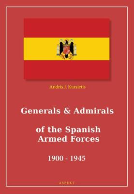 Generals & Admirals of the Spanish Armed Forces 1900 - 1945 (Paperback)