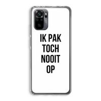 Ik pak nooit op: Xiaomi Redmi Note 10 Pro Transparant Hoesje