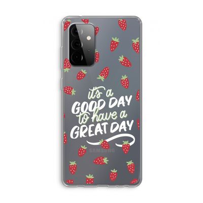 Don't forget to have a great day: Samsung Galaxy A72 Transparant Hoesje
