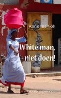 White man, niet doen! - Annelies Kok - ebook