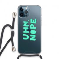 UHM, NOPE.: iPhone 13 Pro Max Transparant Hoesje met koord