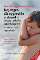 De jongen die opgroeide als hond - Bruce D. Perry, Maia Szalavitz - ebook