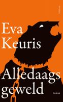 Alledaags geweld - Eva Keuris - ebook
