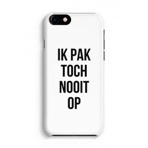 Ik pak nooit op: Volledig Geprint iPhone 7 Hoesje
