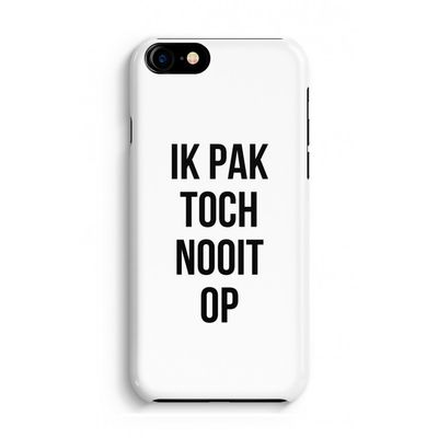 Ik pak nooit op: Volledig Geprint iPhone 7 Hoesje