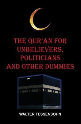 The Qur&apos;an for unbelievers, politicians and other dummies (Paperback)