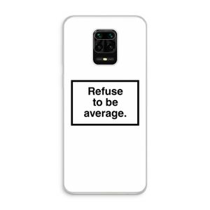 Refuse to be average: Xiaomi Redmi Note 10 Lite Transparant Hoesje