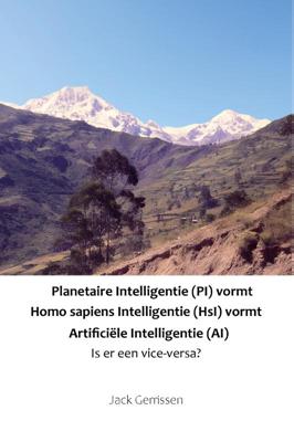 Planetaire Intelligentie (PI) vormt Homo sapiens Intelligentie (HsI) vormt Artificiële Intelligentie
