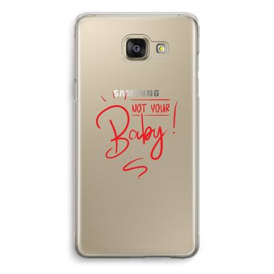 Not Your Baby: Samsung Galaxy A5 (2016) Transparant Hoesje