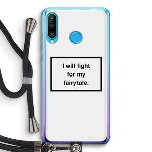Fight for my fairytale: Huawei P30 Lite Transparant Hoesje met koord