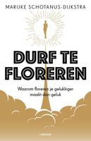 Durf te floreren - Marijke Schotanus-Dijkstra - ebook