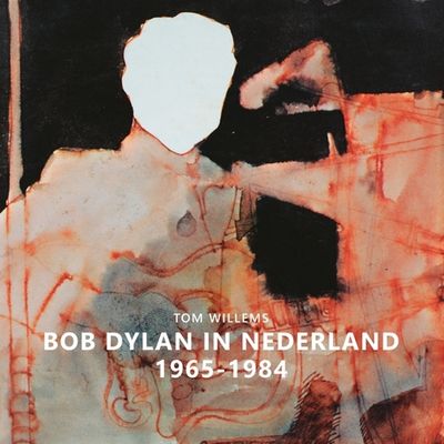 Bob Dylan in Nederland 1965-1984 - Tom Willems - Hardcover (9789082689372)