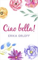 Ciao bella! - Erika Orloff - ebook - thumbnail