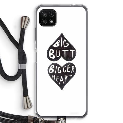 Big butt bigger heart: Samsung Galaxy A22 5G Transparant Hoesje met koord