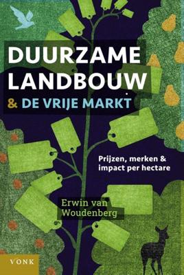 Duurzame landbouw en de vrije markt (Paperback)