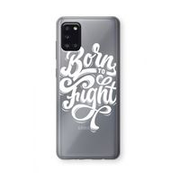 Born to Fight: Samsung Galaxy A31 Transparant Hoesje Born to Fight: Samsung Galaxy A31 Transparant Hoesje