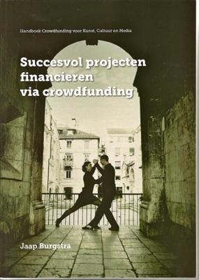 Succesvol projecten financieren via crowdfunding (Paperback)