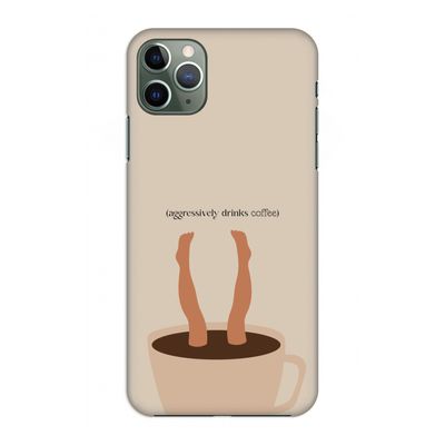 Aggressively drinks coffee: Volledig geprint iPhone 11 Pro Max Hoesje
