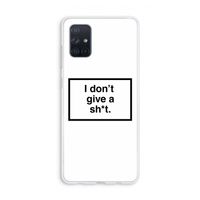 Don't give a shit: Galaxy A71 Transparant Hoesje
