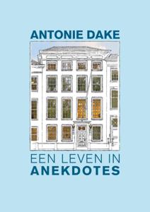 Antonie Dake, een leven in anekdotes (Hardback)