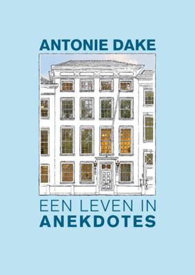 Antonie Dake, een leven in anekdotes (Hardback)