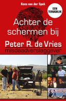 Achter de schermen bij Peter R. de Vries - Een terugblik - Kees van der Spek - ebook