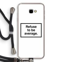 Refuse to be average: Samsung Galaxy J4 Plus Transparant Hoesje met koord