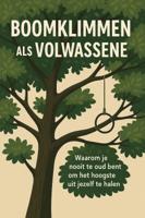 Natuurgids - Reishandboek Boomklimmen als Volwassene | Andries B.V. Natuurgids - Reishandboek Boomklimmen als Volwassene | Andries B.V.
