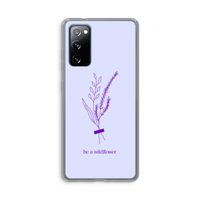 Be a wildflower: Samsung Galaxy S20 FE / S20 FE 5G Transparant Hoesje