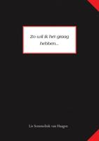 Zo wil ik het graag hebben... (Paperback)