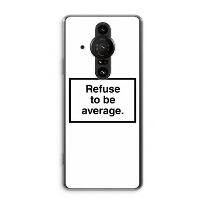 Refuse to be average: Sony Xperia Pro-I Transparant Hoesje